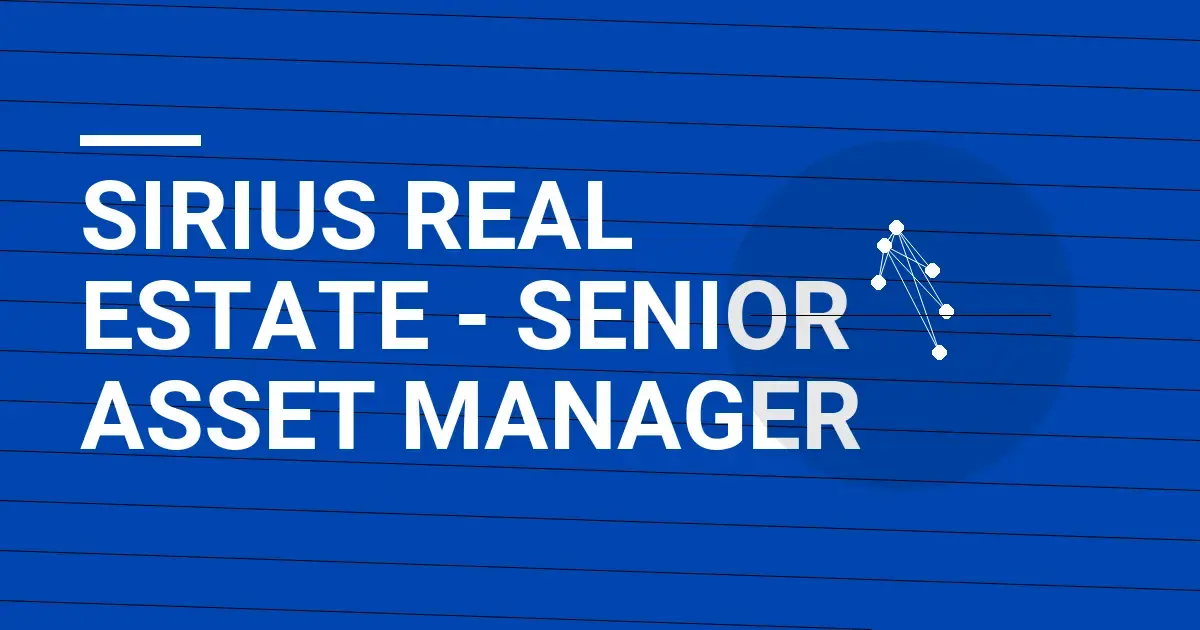 Sirius Real Estate - Senior Asset Manager