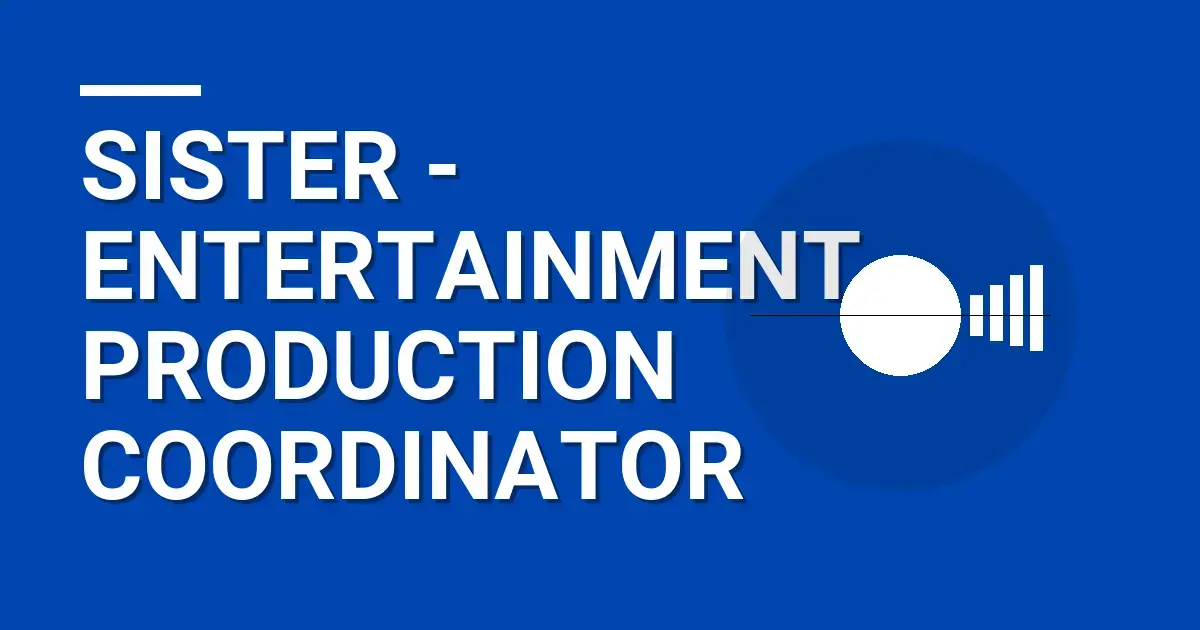 Sister - Entertainment Production Coordinator