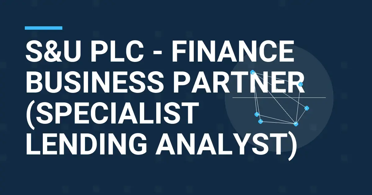 S&U plc - Finance Business Partner (Specialist Lending Analyst)