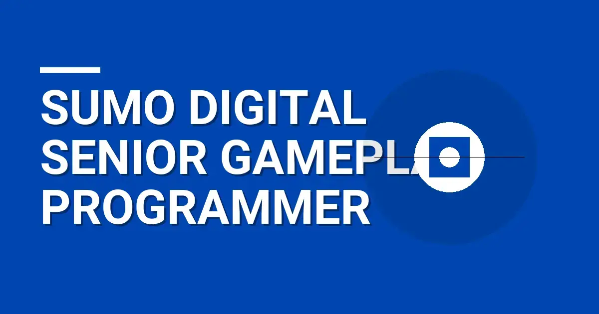 Sumo Digital Senior Gameplay Programmer