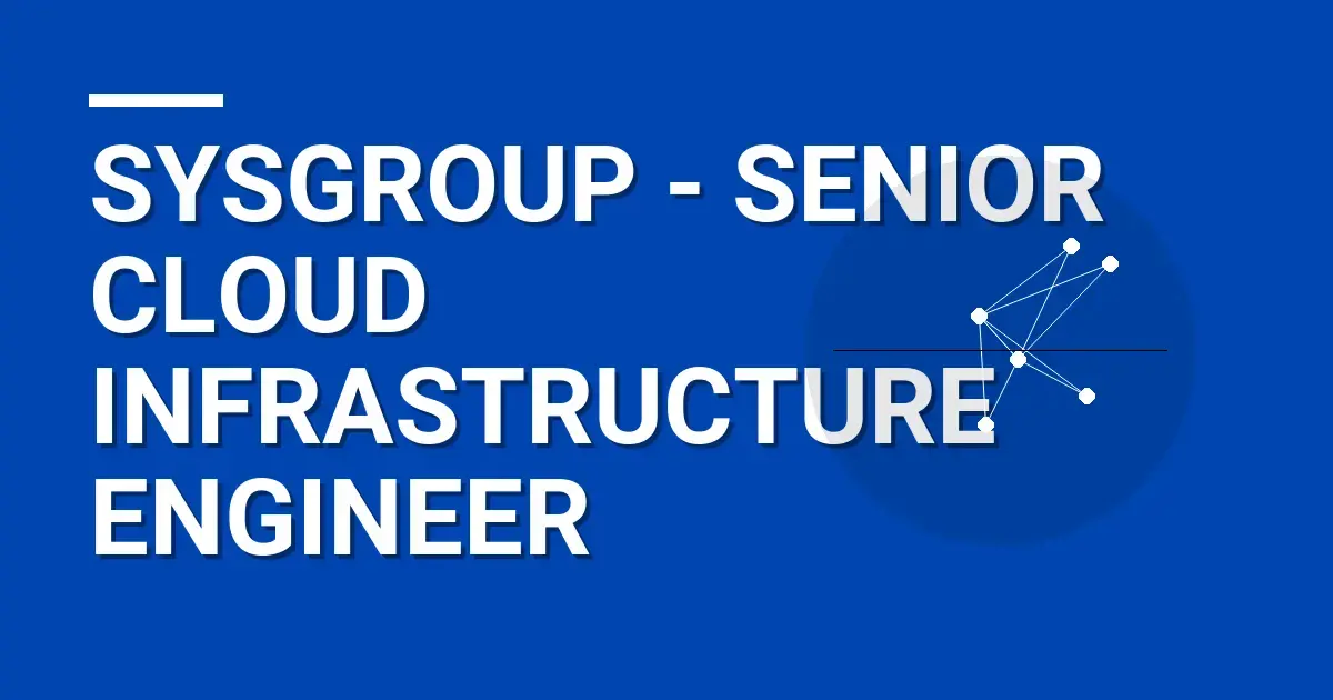 SysGroup - Senior Cloud Infrastructure Engineer