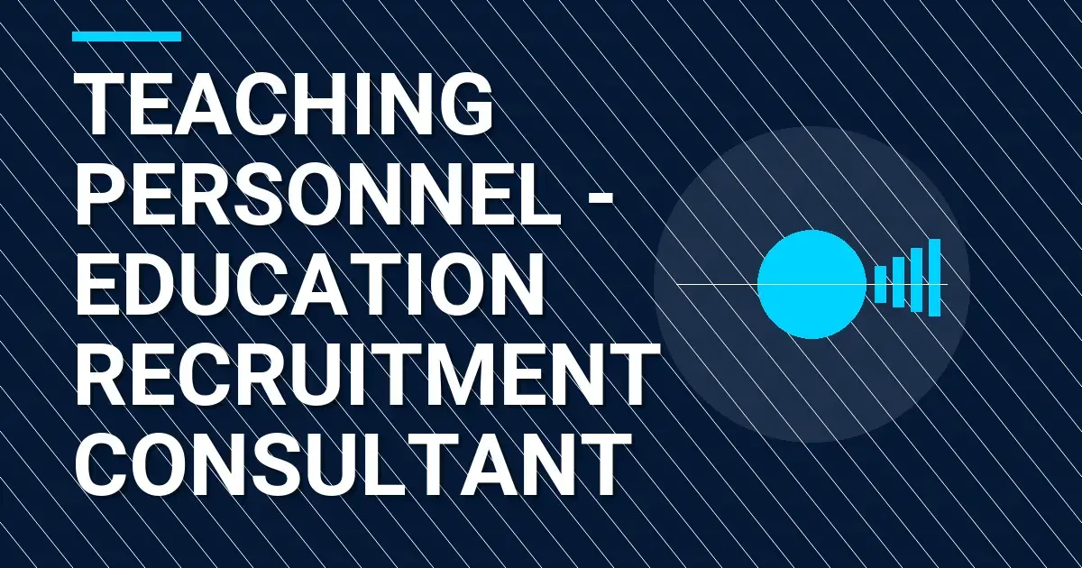 Teaching Personnel - Education Recruitment Consultant