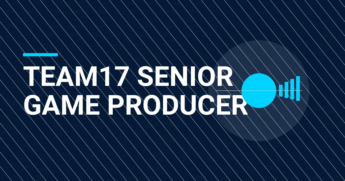 Team17 Senior Game Producer