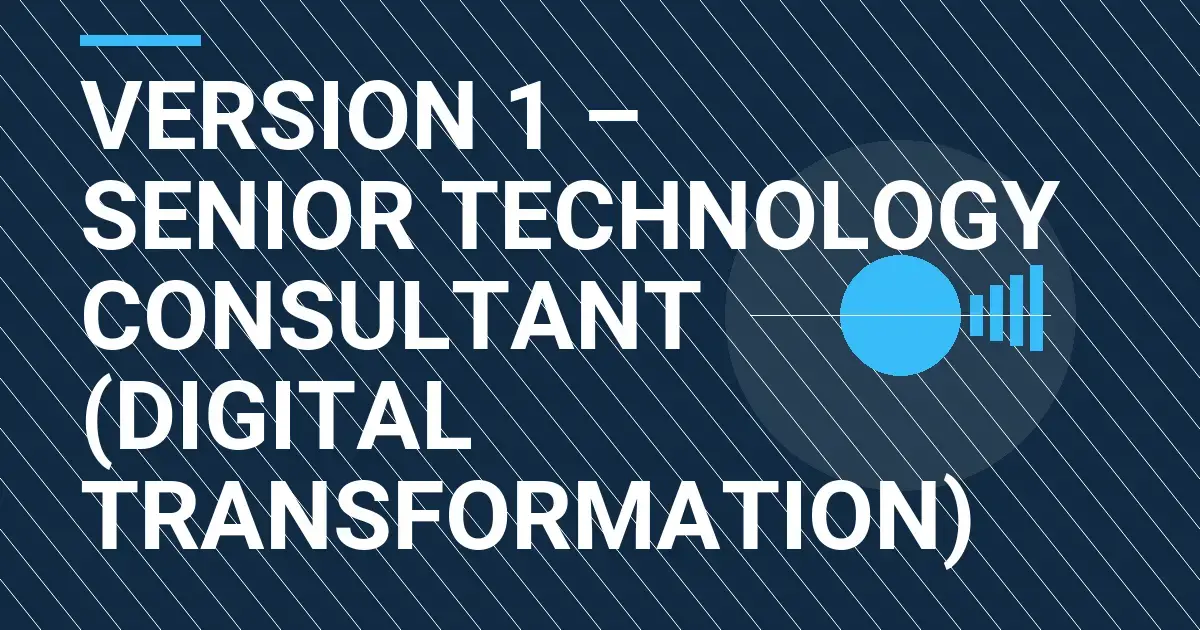 Version 1 – Senior Technology Consultant (Digital Transformation)