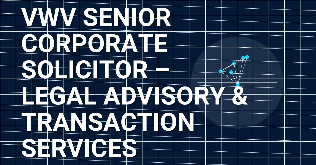 VWV Senior Corporate Solicitor – Legal Advisory & Transaction Services