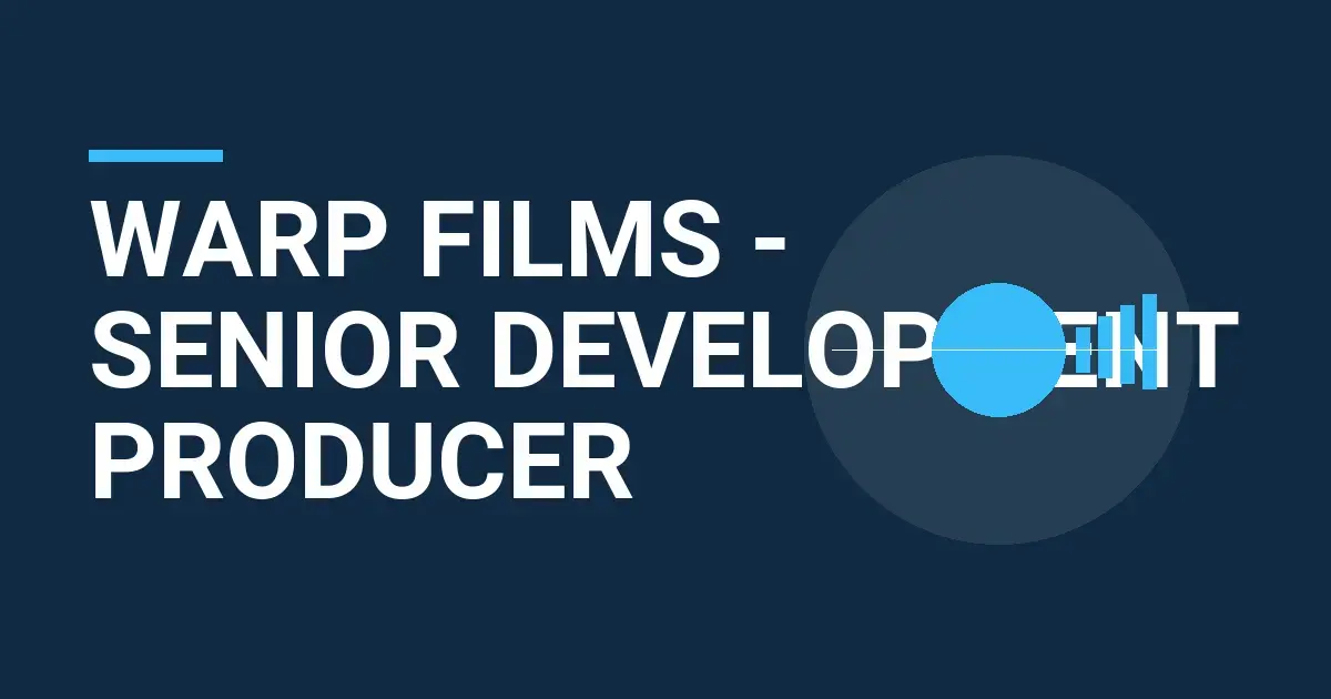 Warp Films - Senior Development Producer