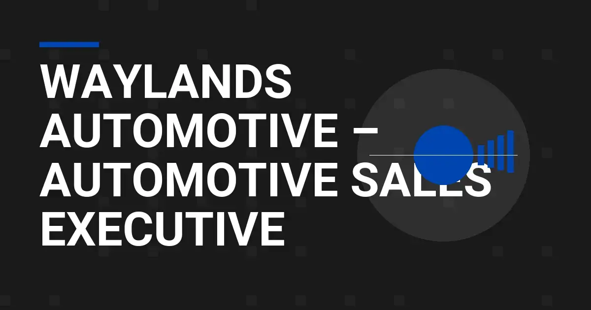 Waylands Automotive – Automotive Sales Executive