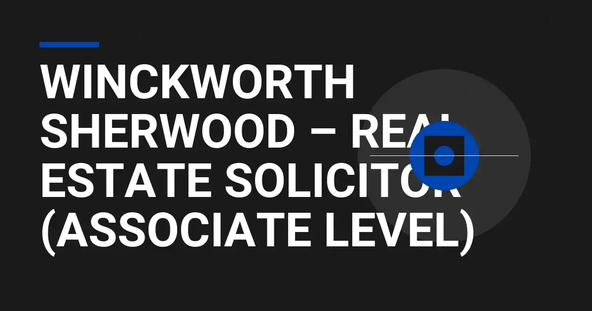 Winckworth Sherwood – Real Estate Solicitor (Associate Level)