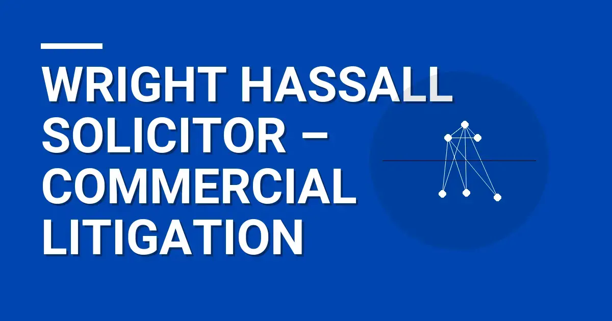 Wright Hassall Solicitor – Commercial Litigation