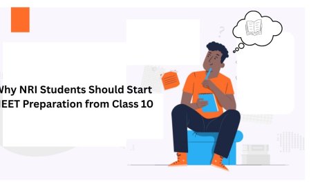 Why NRI Students Should Start NEET Preparation from Class 10